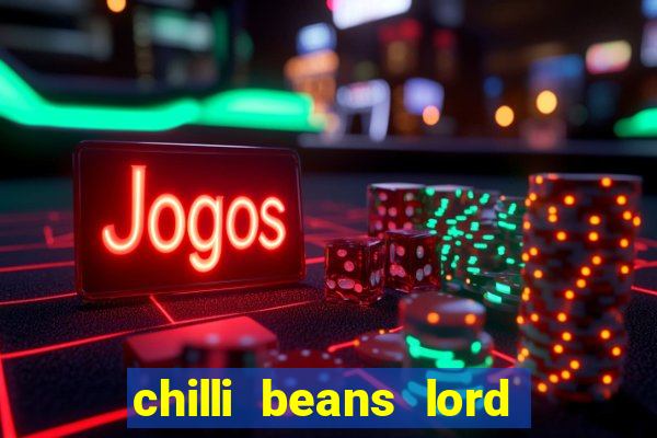 chilli beans lord of the rings